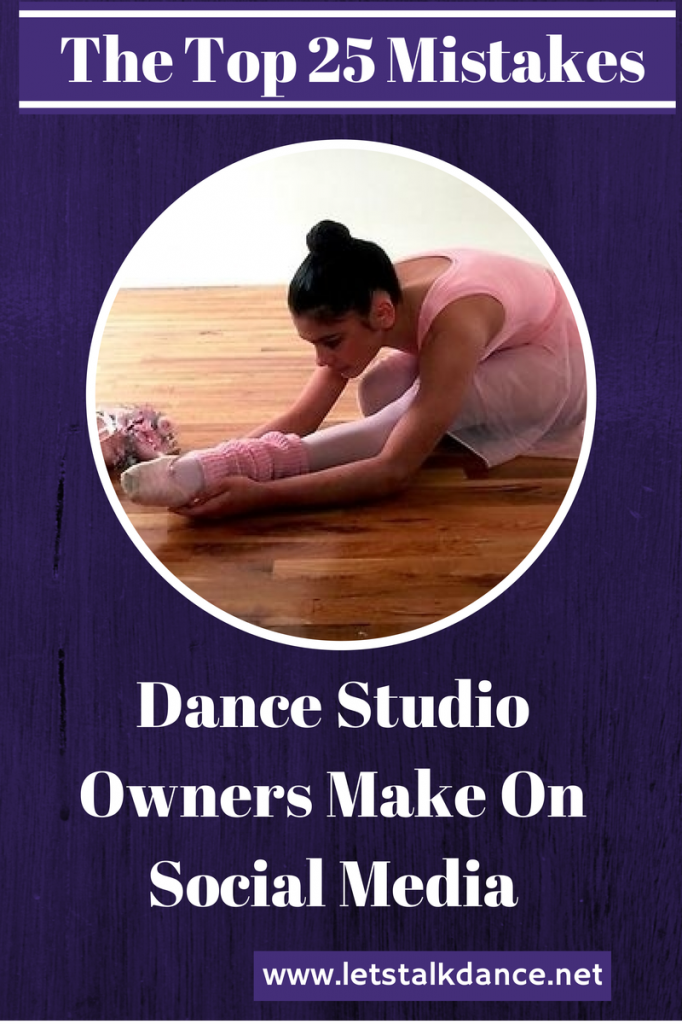 The Top 25 Mistakes That Dance Studio Owners Make On Social Media, Plus 1 Obvious, But Overlooked Marketing Tool