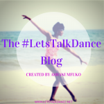 The Let's Talk Dance Blog – Empowering Dancers To Create A Better Quality of Life!