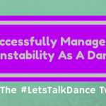 How To Successfully Manage Rejection & Instability As A Dance Artist, Tonight On The #LetsTalkDance Tweetchat