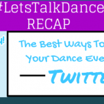 #LetsTalkDance Tweetchat Recap: “The Best Ways To Promote Your Dance Event Using Twitter”